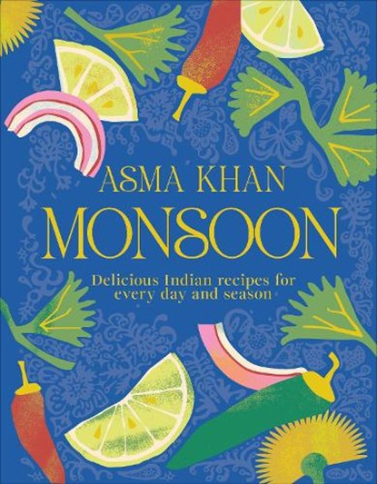 Monsoon: Delicious Indian Recipes for Every Day and Season, Asma Khan - Gebonden - 9780593961582