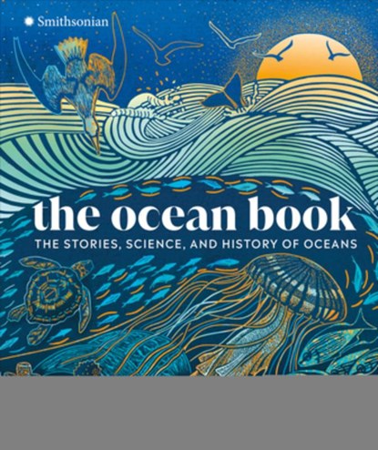 The Ocean Book: The Stories, Science, and History of Oceans, DK - Gebonden - 9780593963623