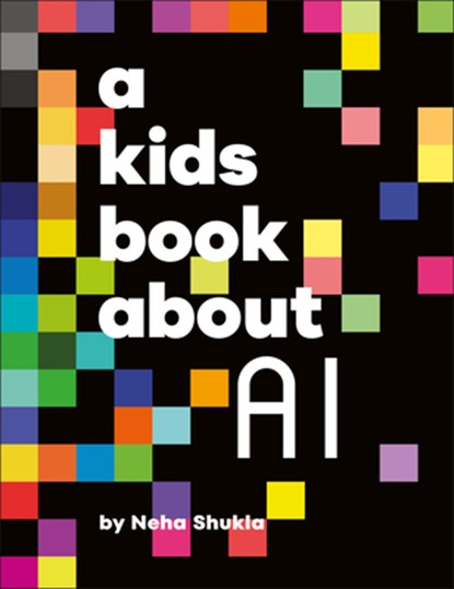 A Kids Book about AI, Neha Shukla - Gebonden - 9780593964439