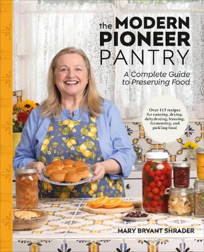 The Modern Pioneer Pantry, Author Mary Bryant Shrader - Gebonden - 9780593965115