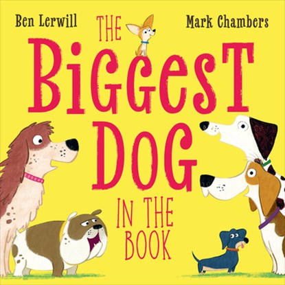 The Biggest Dog in the Book, Ben Lerwill - Gebonden - 9780593965405