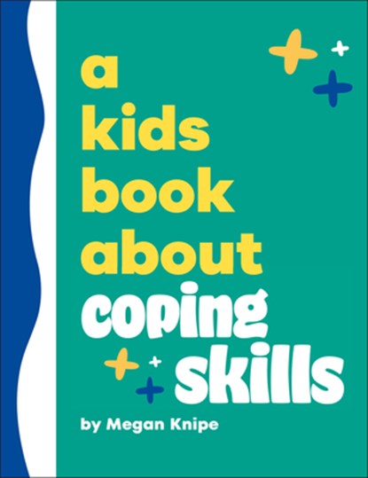 A Kids Book about Coping Skills, Megan Knipe - Gebonden - 9780593965757