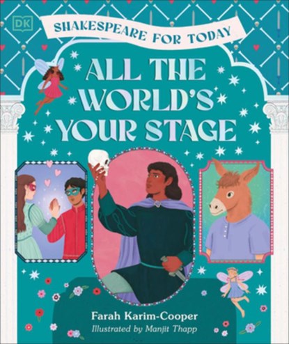 All the World's Your Stage Shakespeare for Today: Discover the World of Shakespeare Through 8 of His Most Famous Plays, Farah Karim-Cooper - Gebonden - 9780593966952