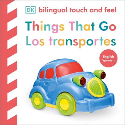 Bilingual Baby Touch and Feel Things That Go / Los Transportes, DK - Gebonden - 9780593969816
