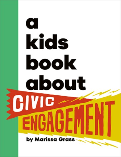 A Kids Book about Civic Engagement, Marissa Grass - Gebonden - 9780593970379