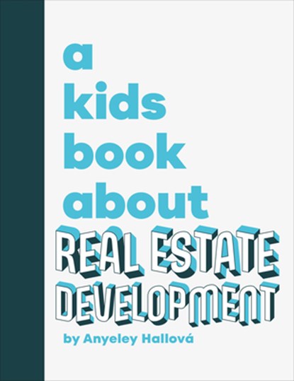A Kids Book about Real Estate Development, Anyeley Hallova - Gebonden - 9780593970386