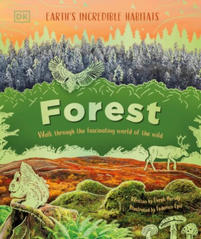 Forest: Walk Through the Fascinating World of the Wild, Derek Harvey - Gebonden - 9780593971963