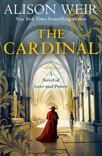 The Cardinal: A Novel of Love and Power, Alison Weir - Gebonden - 9780593974704