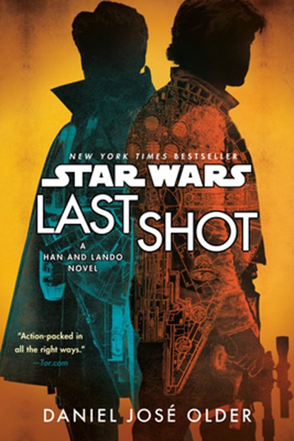 Last Shot (Star Wars): A Han and Lando Novel, Daniel José Older - Paperback - 9780593975398