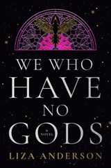 We Who Have No Gods - Liza Anderson - 9780593976319