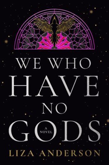 We Who Have No Gods, Liza Anderson - Ebook - 9780593976326