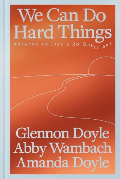 We Can Do Hard Things, Glennon Doyle ; Abby Wambach ; Amanda Doyle - Gebonden - 9780593977644