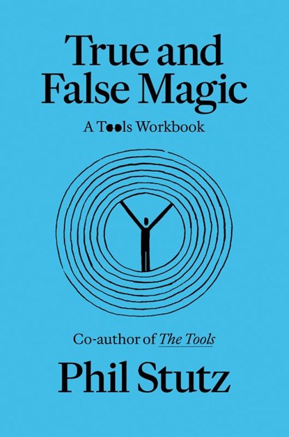 True and False Magic, Phil Stutz ; Elise Loehnen - Paperback - 9780593978009