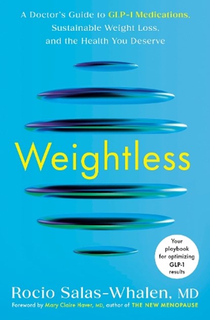 Weightless: A Doctor's Guide to Glp-1 Medications, Sustainable Weight Loss, and the Health You Deserve, Rocio Salas-Whalen - Gebonden - 9780593981207