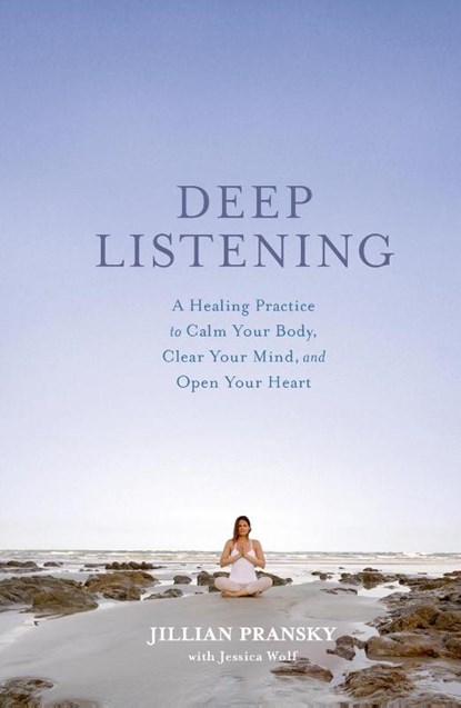 Deep Listening, Jillian Pransky ; Jessica Wolf - Paperback - 9780593981306