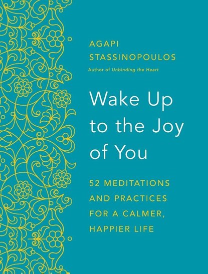 Wake Up to the Joy of You, Agapi Stassinopoulos - Paperback - 9780593981344