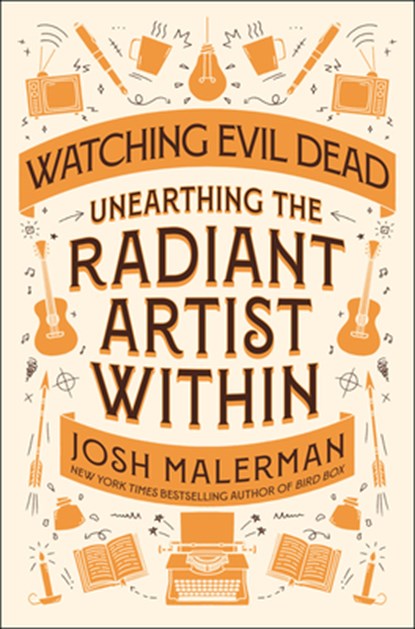 Watching Evil Dead: Unearthing the Radiant Artist Within, Josh Malerman - Gebonden - 9780593983270