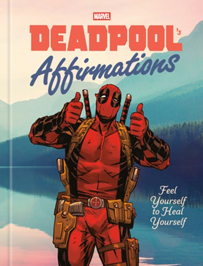 Deadpool's Affirmations: Feel Yourself to Heal Yourself, Rob Kutner - Gebonden - 9780593984819