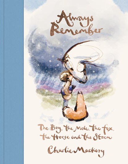 Always Remember: The Boy, the Mole, the Fox, the Horse and the Storm, Charlie Mackesy - Gebonden - 9780593994825