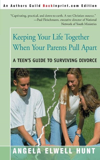 Keeping Your Life Together When Your Parents Pull Apart, Angela Elwell Hunt - Paperback - 9780595089994