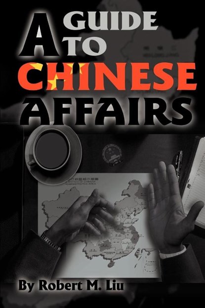 A Guide to Chinese Affairs, Robert M Liu - Paperback - 9780595139064