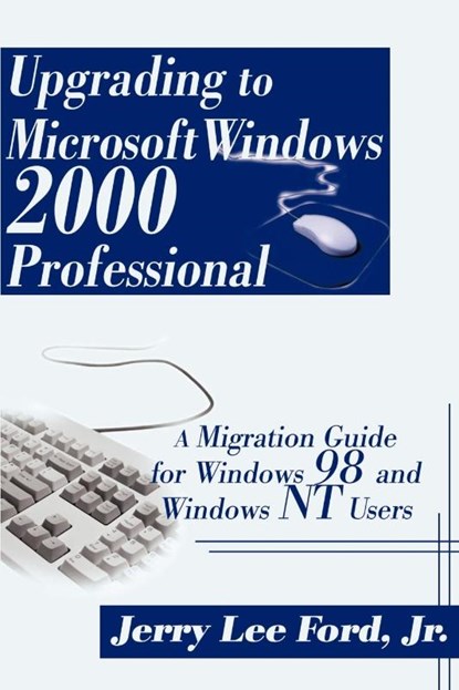 Upgrading to Microsoft Windows 2000 Professional, Jerry Lee Ford - Paperback - 9780595148042