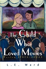 The Child Who Loved Movies - L E Ward - 9780595148639
