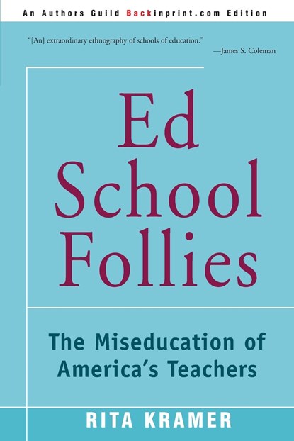 Ed School Follies, Rita Kramer - Paperback - 9780595153244