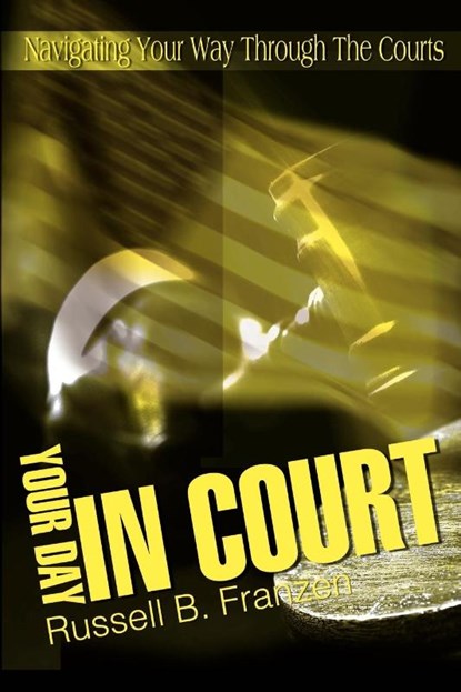 Your Day in Court, Russell B Franzen - Paperback - 9780595161317