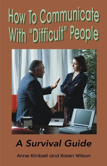 How to Communicate with "Difficult" People, Anne Kimbell Relph ; Karen Wilson - Paperback - 9780595181414