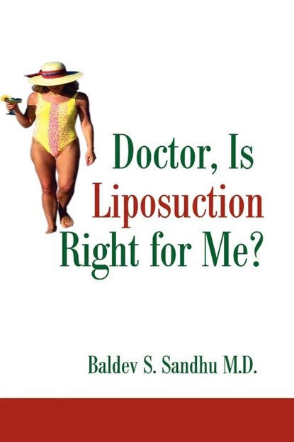Doctor, Is Liposuction Right for Me?, Baldev S Sandhu - Paperback - 9780595191246