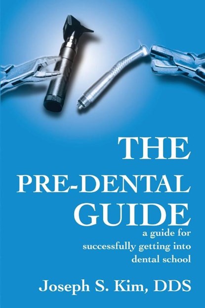 The Pre-Dental Guide, Joseph S Kim - Paperback - 9780595194476