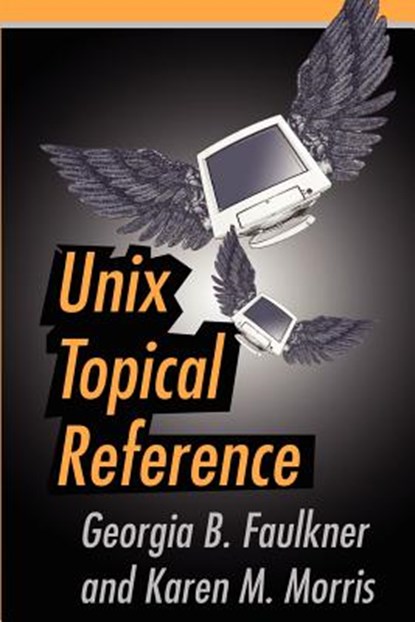Unix Topical Reference, Georgia B Faulkner ; Karen M Morris - Paperback - 9780595200719
