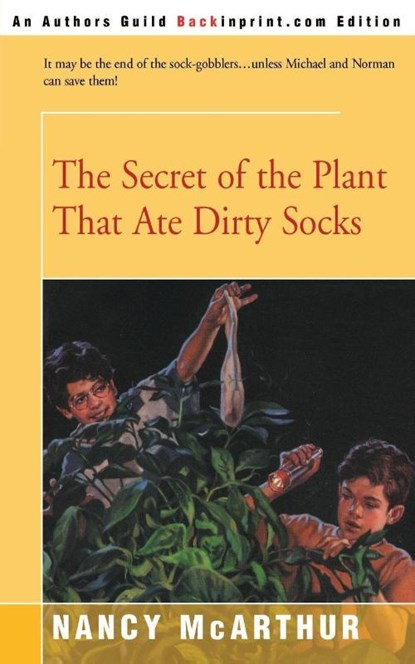 The Secret of the Plant That Ate Dirty Socks, Nancy R McArthur - Paperback - 9780595201853