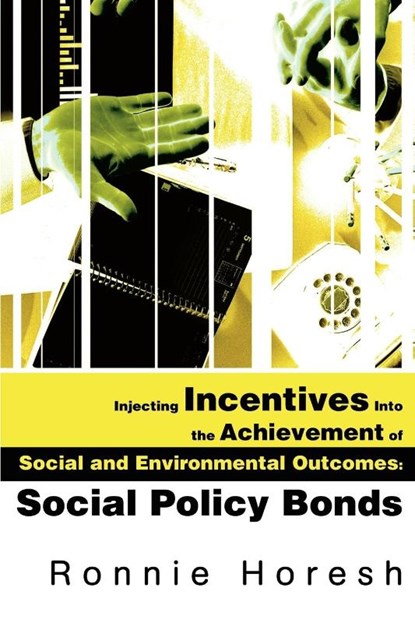 Injecting Incentives Into the Achievement of Social and Environmental Outcomes, Ronnie Horesh - Paperback - 9780595248230