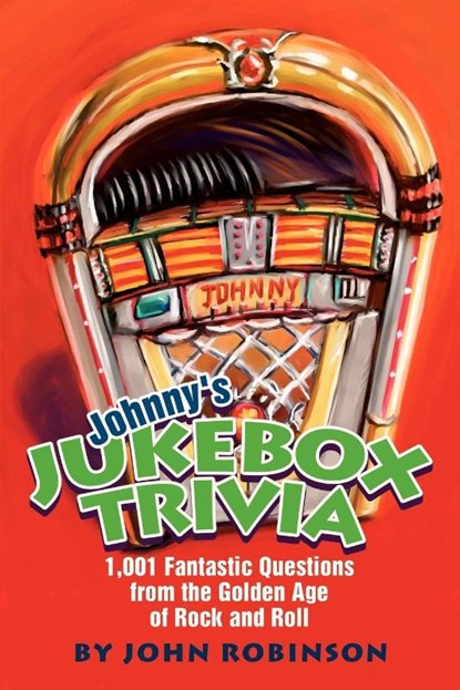 Johnny's Jukebox Trivia, Book Review Editor John Robinson - Paperback - 9780595261239