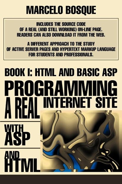 Programming a REAL Internet Site with ASP and HTML, Marcelo Bosque - Paperback - 9780595271764