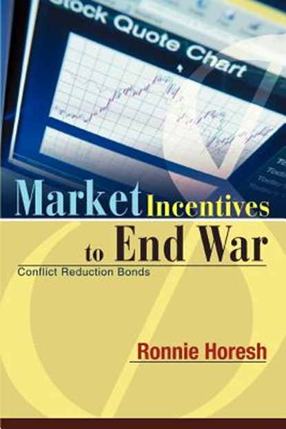 Market Incentives to End War, Ronnie Horesh - Paperback - 9780595294848