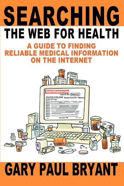 Searching the Web for Health, Gary Paul Bryant - Paperback - 9780595303434
