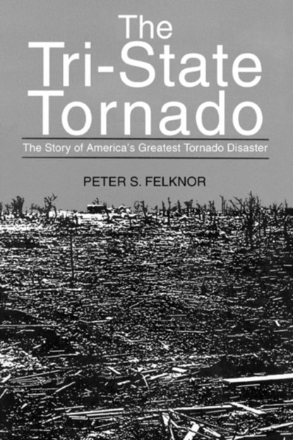 The Tri-State Tornado, Peter S Felknor - Paperback - 9780595311880