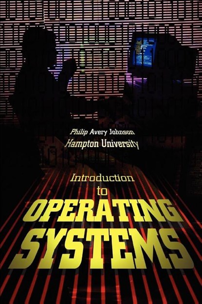 Introduction to Operating Systems, Philip Avery Johnson - Paperback - 9780595314300