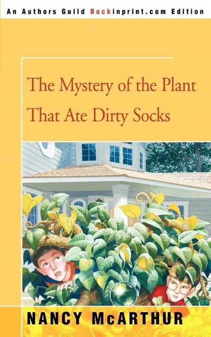 The Mystery of the Plant That Ate Dirty Socks, Nancy McArthur - Paperback - 9780595336937