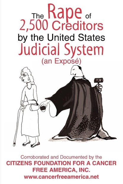 The Rape of 2,500 Creditors by the United States Judicial System, In Foundation for a Cancer Free America - Paperback - 9780595347452