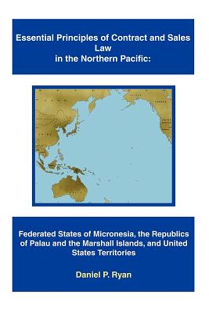Essential Principles of Contract and Sales Law in the Northern Pacific, Daniel P Ryan - Paperback - 9780595360208