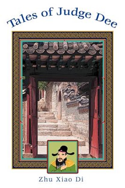 Tales of Judge Dee, Zhu Xiao Di - Paperback - 9780595384389