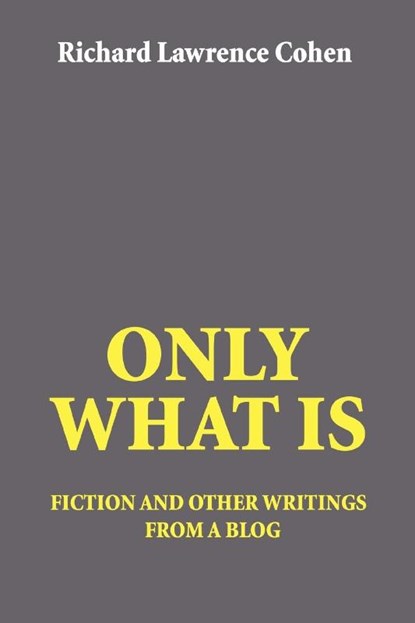 Only What Is, Richard Lawrence Cohen - Paperback - 9780595386154