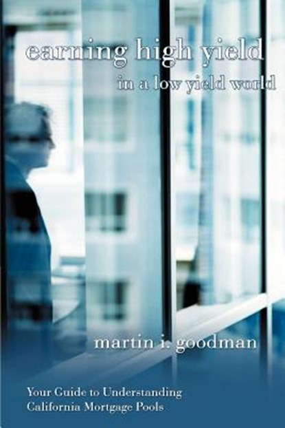 Earning High Yield in a Low Yield World, Martin I Goodman - Paperback - 9780595390847