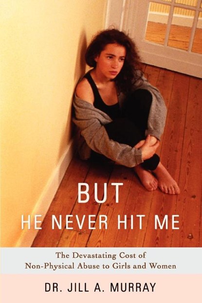 But He Never Hit Me, Jill Murray ; Jill a Murray - Paperback - 9780595411399