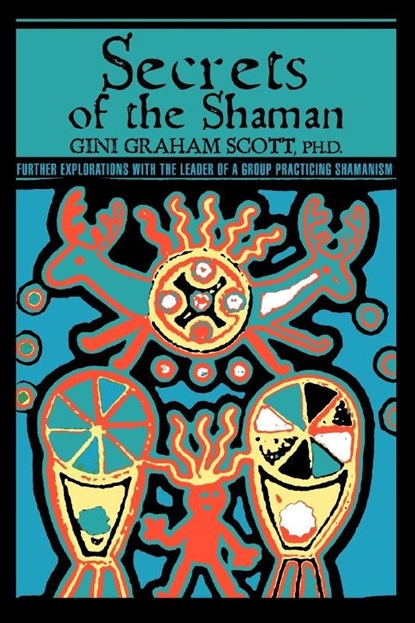 Secrets Of The Shaman, PH D Gini Graham Scott - Paperback - 9780595433605