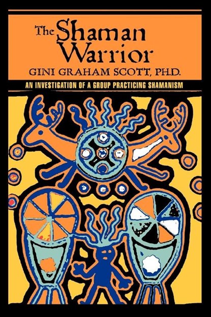 The Shaman Warrior, PH D Gini Graham Scott - Paperback - 9780595433780
